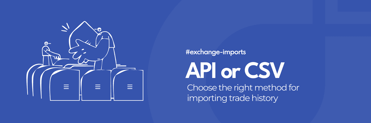 API Import or CSV Upload: Which Crypto Tax Workflow Fits You?