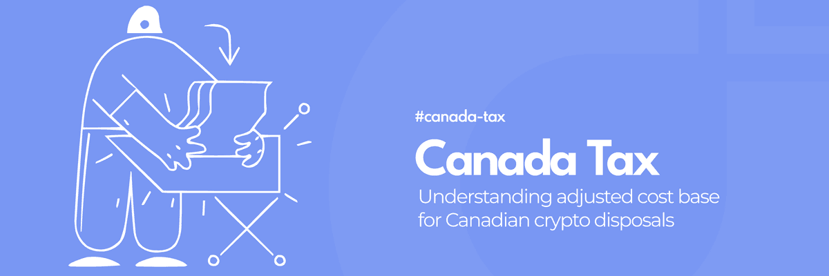 How Crypto Tax Reporting Works in Canada: Adjusted Cost Base Explained