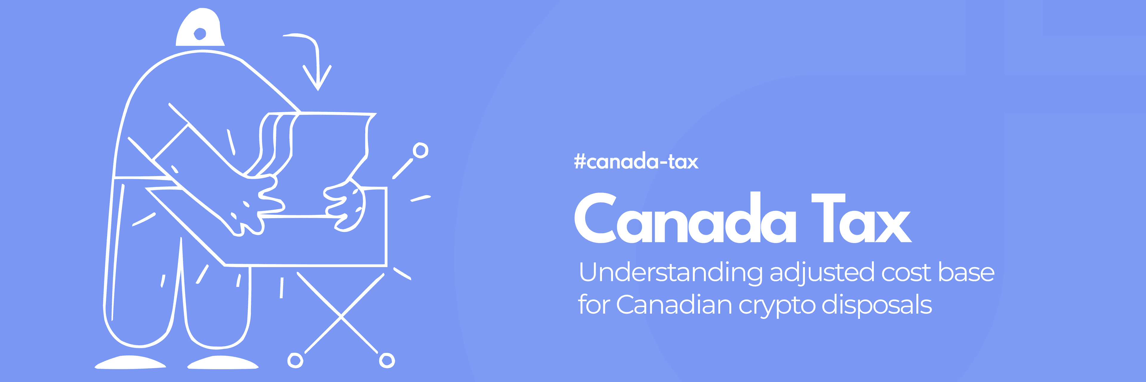 How Crypto Tax Reporting Works in Canada: Adjusted Cost Base Explained